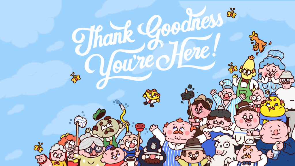 Thank Goodness You're Here!